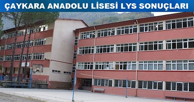 Çaykara Anadolu Lisesi LYS Sonuçları