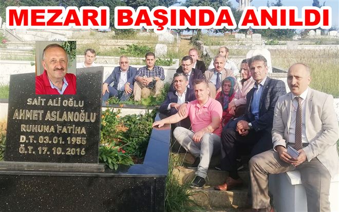 Ahmet Aslanoğlu Mezarı Başında Anıldı