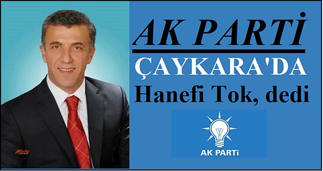 AKP Çaykara Belediye Başkan Adayı Hanefi Tok
