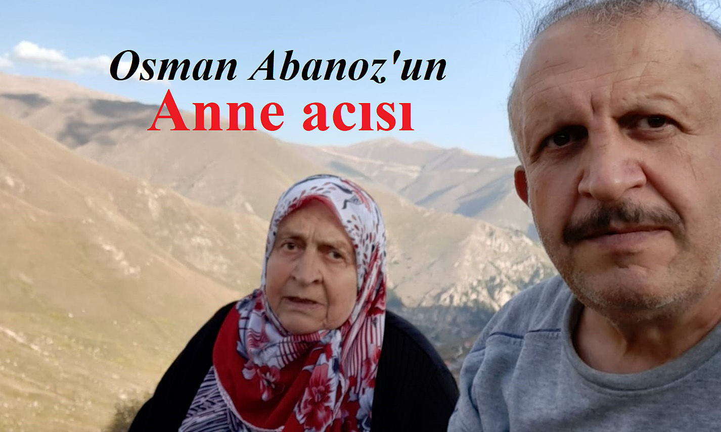 Osman Abanoz’un Anne Acısı