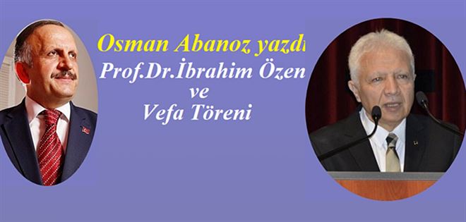 Prof. Dr. İbrahim Özen ve Vefa Töreni
