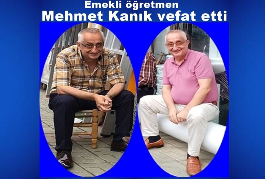 Emekli Öğretmen Mehmet Kanık hayatını kaybetti